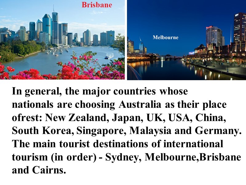 In general, the major countries whose nationals are choosing Australia as their place ofrest: